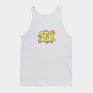 May You Be Happy Tank Top